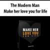 The Modern Man – Make her love you for life