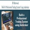 JB Marwood – Build a Professional Trading System using Amibroker