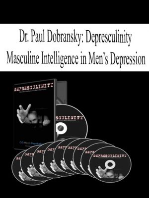 Dr. Paul Dobransky: Depresculinity – Masculine Intelligence in Men’s Depression