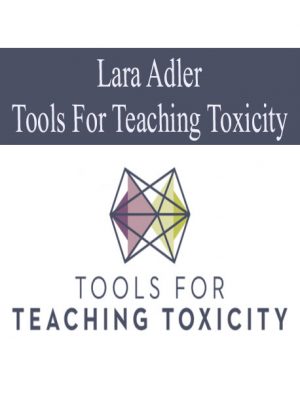 Lara Adler – Tools For Teaching Toxicity