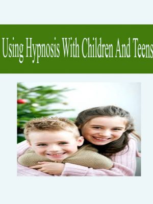 Using Hypnosis with Children and Teens