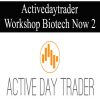 Activedaytrader – Workshop Biotech Now 2