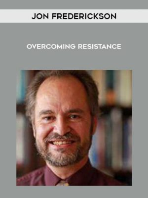 Jon Frederickson – Overcoming Resistance