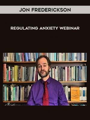 Jon Frederickson – Regulating Anxiety Webinar