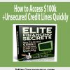 3how to access 100k unsecured credit lines quickly