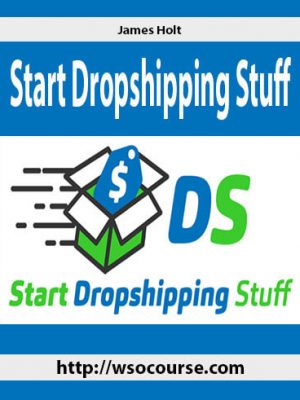 James Holt – Start Dropshipping Stuff