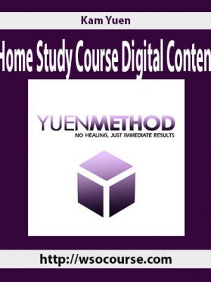Kam Yuen – Home Study Course Digital Content