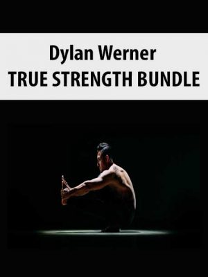 Dylan Werner – TRUE STRENGTH BUNDLE