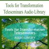 4007 tools for transformation teleseminars audio library