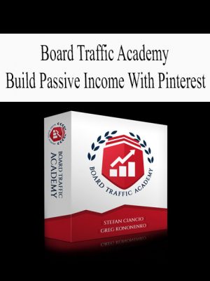 Board Traffic Academy – Build Passive Income With Pinterest