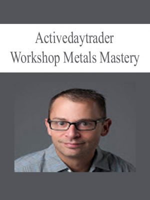 Activedaytrader – Workshop Metals Mastery