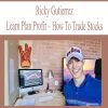 Ricky Gutierrez – Learn Plan Profit – How To Trade Stocks