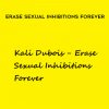 Kali Dubois – Erase Sexual Inhibitions Forever