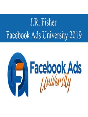 J.R. Fisher – Facebook Ads University 2019