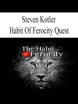 Steven Kotler – Habit Of Ferocity Quest