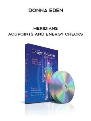 Donna Eden – Meridians – Acupoints and Energy Checks
