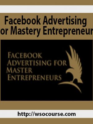 Facebook Advertising For Mastery Entrepreneurs