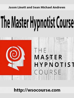 Jason Linett and Sean Michael Andrews – The Master Hypnotist Course