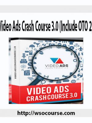 Video Ads Crash Course 3.0 (Include OTO 2)