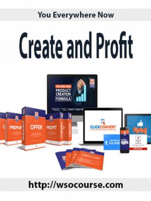 You Everywhere Now – Create and Profit