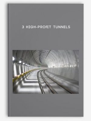 3 high-profit tunnels