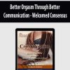 Better Orgasm Through Better Communication – Welcomed Consensus