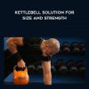 Mike Mahler – Kettlebell Solution for Size and Strength