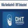 Mika Nanikashvili – DHT Unleashed