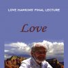 David R. Hawkins – Love – Hawkins’ Final Lecture