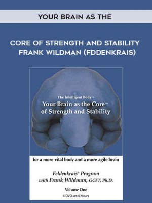 Frank Wildman – Your Brain As The Core Of Strength And Stability