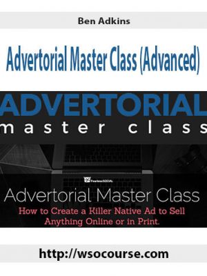 Ben Adkins – Advertorial Master Class (Advanced)