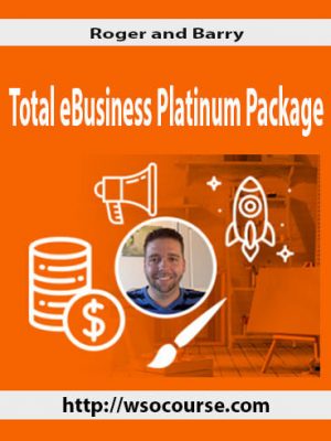 Roger and Barry – Total eBusiness Platinum Package