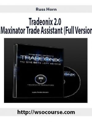 Russ Horn – Tradeonix 2.0 + Maxinator Trade Assistant (Full Version)