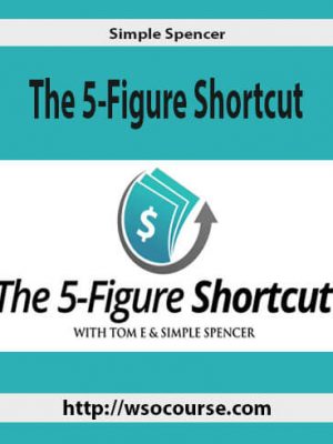 Simple Spencer – The 5-Figure Shortcut