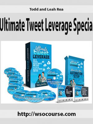 Todd and Leah Rea – Ultimate Tweet Leverage Special