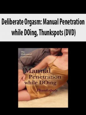 Deliberate Orgasm: Manual Penetration while DOing, Thunkspots (DVD)