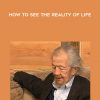 David R. Hawkins – How to See the Reality of Life