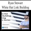 608 ryan stewart white hat link building