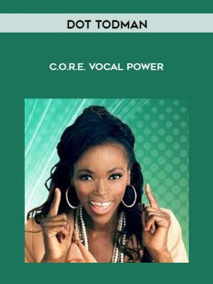 Dot Todman – C.O.R.E. Vocal Power