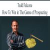 Todd Falcone – How To Win in The Game of Prospecting