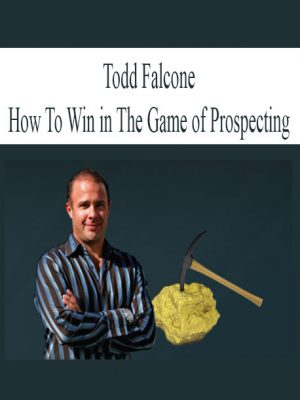 Todd Falcone – How To Win in The Game of Prospecting