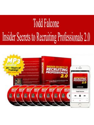 Todd Falcone – Insider Secrets to Recruiting Professionals 2.0