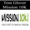 Tom Glover – Mission 10K