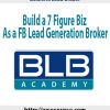 Business Load Broker – Build a 7 Figure Biz As a FB Lead Generation Broker