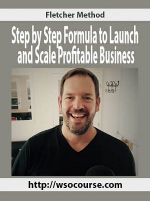 Fletcher Method – Step by Step Formula to Launch and Scale Profitable Business