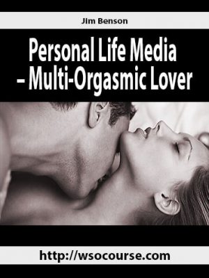 Jim Benson – Personal Life Media – Multi-Orgasmic Lover