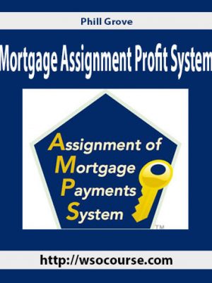 Phill Grove – Mortgage Assignment Profit System