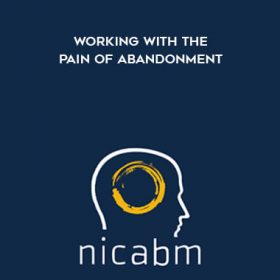 NICABM - Working with the Pain of Abandonment