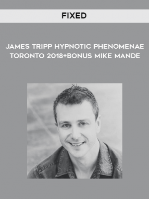FIXED – James Tripp Hypnotic Phenomenae Toronto 2018+Bonus Mike Mande