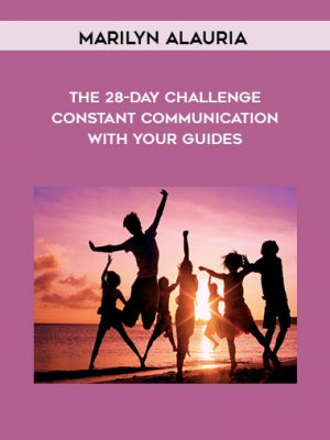 Marilyn Alauria – The 28-Day Challenge – Constant Communication with your Guides